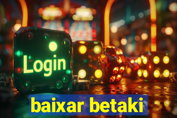 baixar betaki